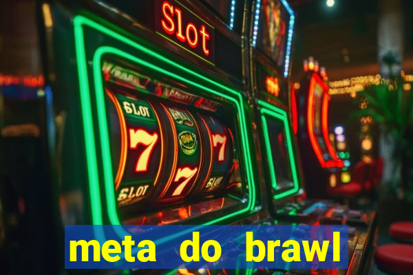 meta do brawl stars 2024